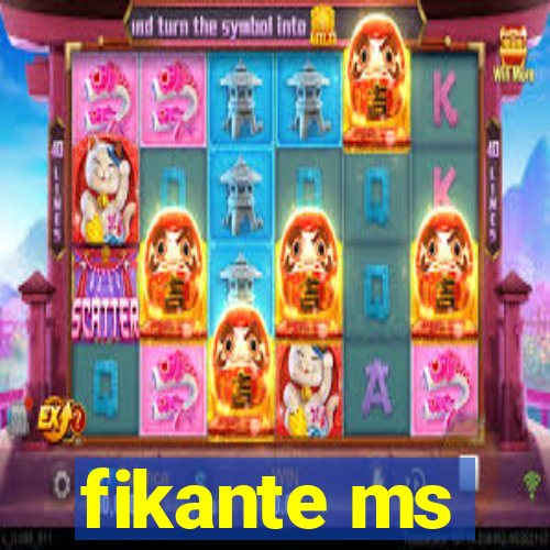 fikante ms